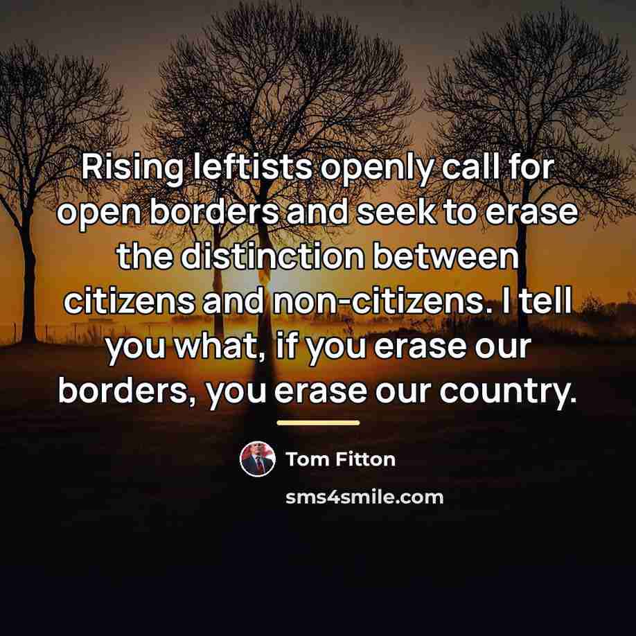 “Rising leftists openly call for open borders and seek to…” quote by Tom Fitton