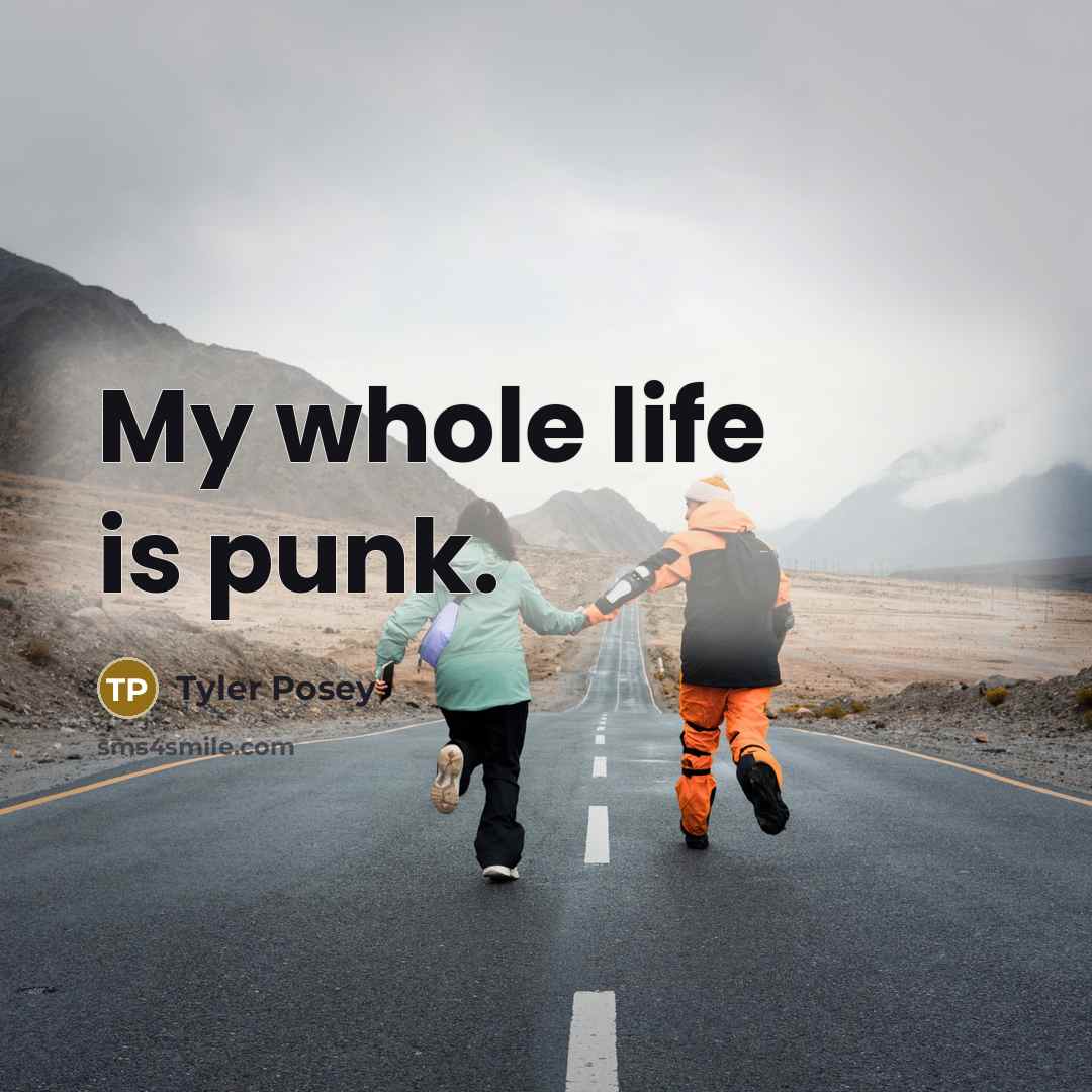 “My whole life is punk.…” quote by Tyler Posey