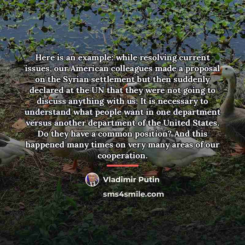 “Here is an example: while resolving current issues, our American…” quote by Vladimir Putin