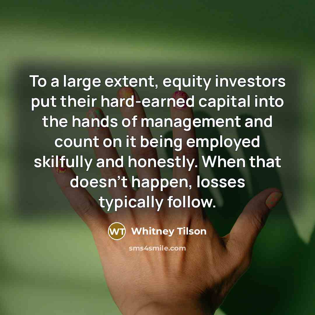 “To a large extent, equity investors put their hard-earned capital…” quote by Whitney Tilson