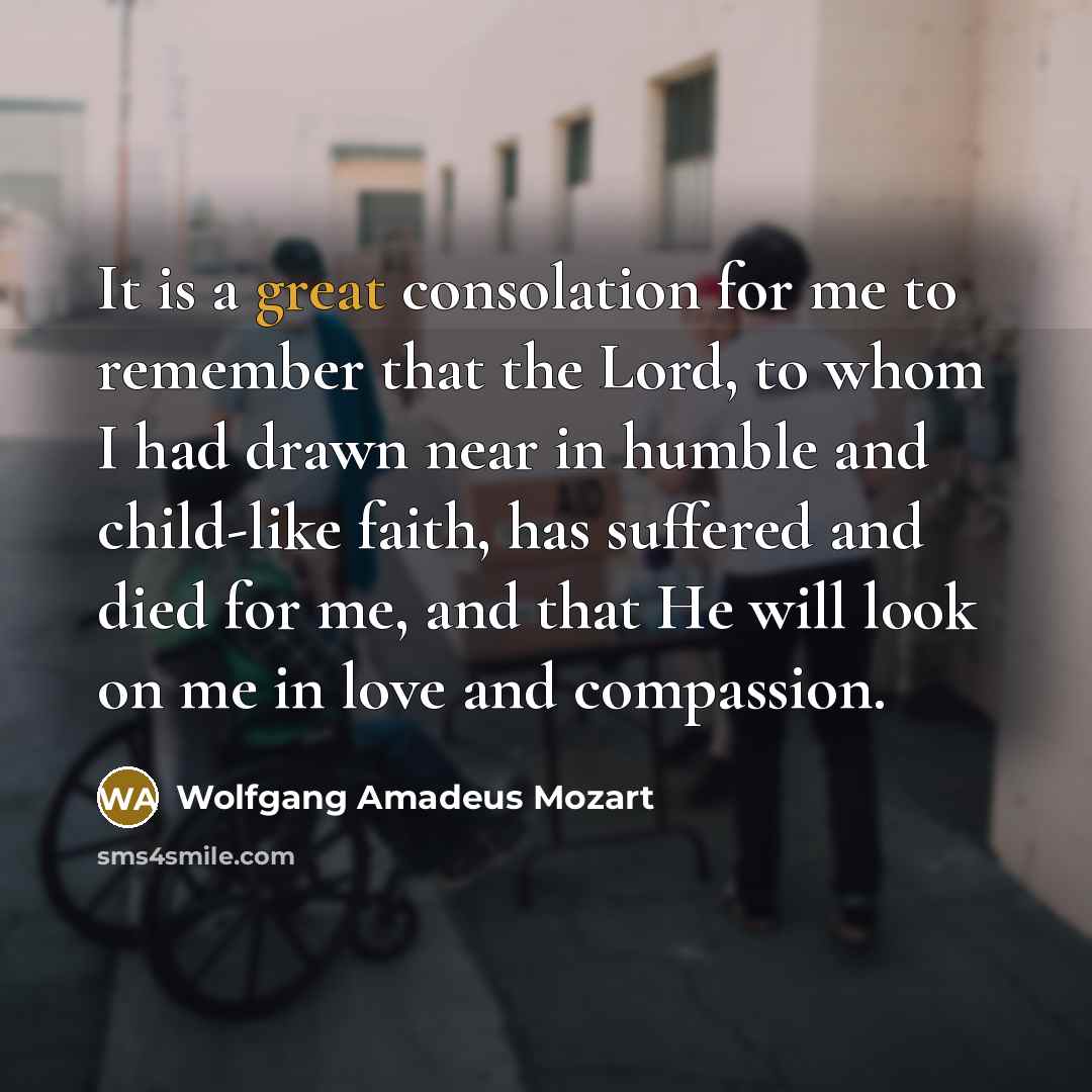 “It is a great consolation for me to remember that…” quote by Wolfgang Amadeus Mozart
