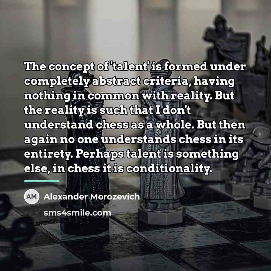 “The concept of 'talent' is formed under completely abstract criteria,…” quote by Alexander Morozevich