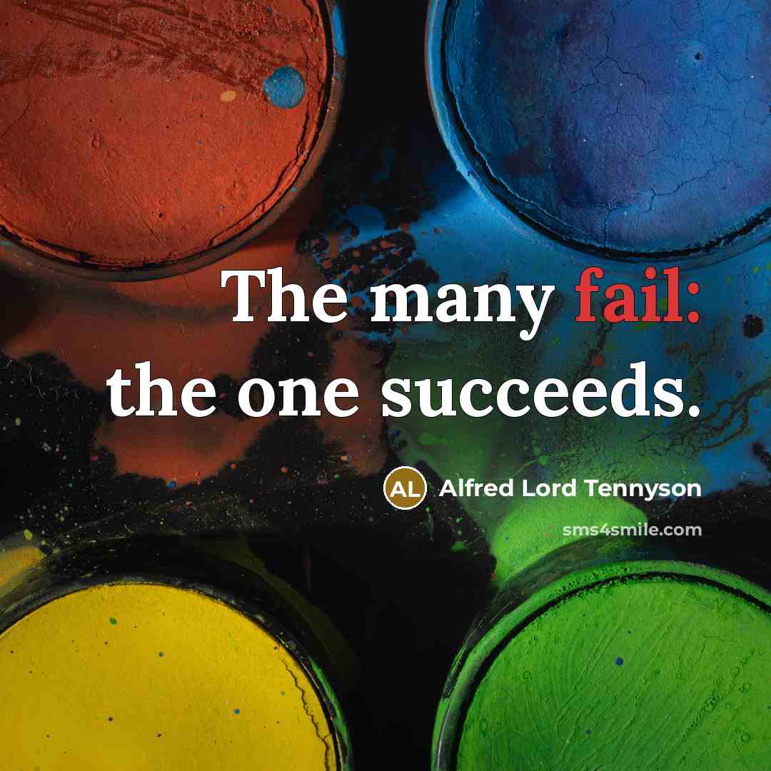“The many fail: the one succeeds.…” quote by Alfred Lord Tennyson