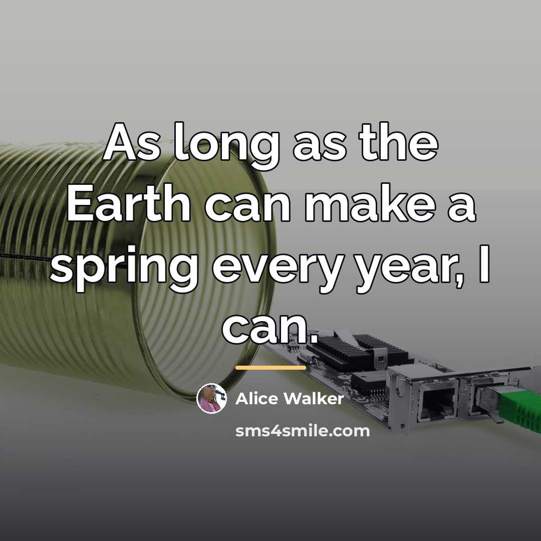 “As long as the Earth can make a spring every…” quote by Alice Walker