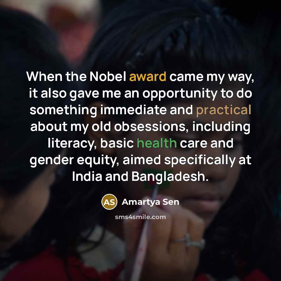 “When the Nobel award came my way, it also gave…” quote by Amartya Sen