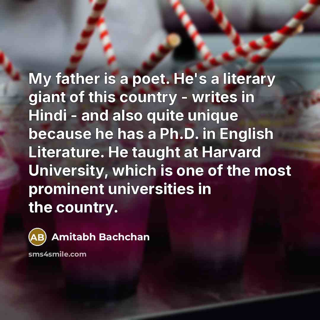 “My father is a poet. He's a literary giant of…” quote by Amitabh Bachchan