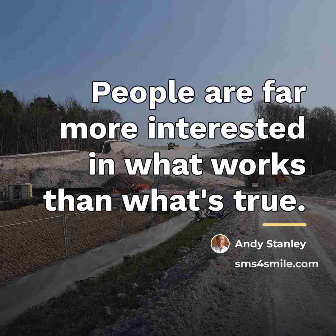 “People are far more interested in what works than what's…” quote by Andy Stanley