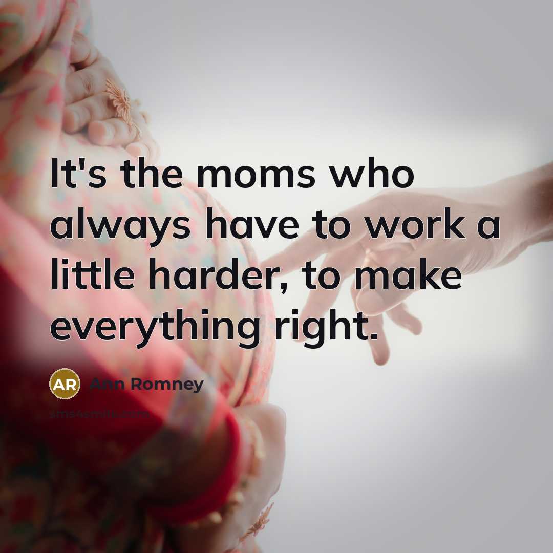 “It's the moms who always have to work a little…” quote by Ann Romney