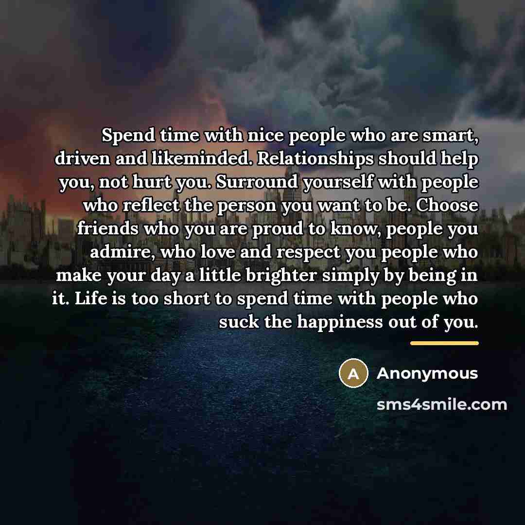 “Spend time with nice people who are smart, driven and…” quote by Anonymous