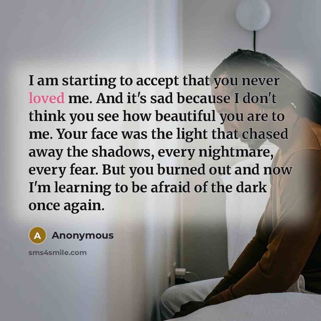 “I am starting to accept that you never loved me.…” quote by Anonymous