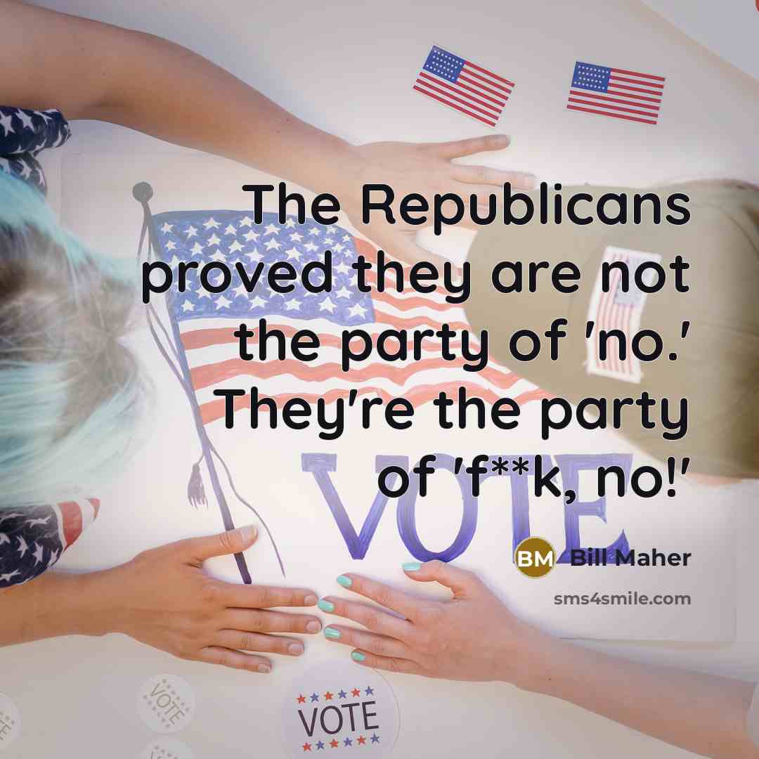 “The Republicans proved they are not the party of 'no.'…” quote by Bill Maher