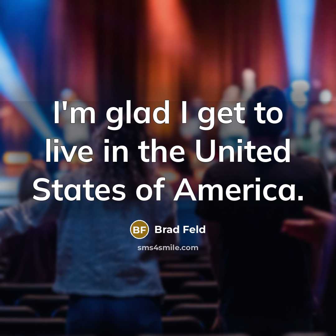 “I'm glad I get to live in the United States…” quote by Brad Feld