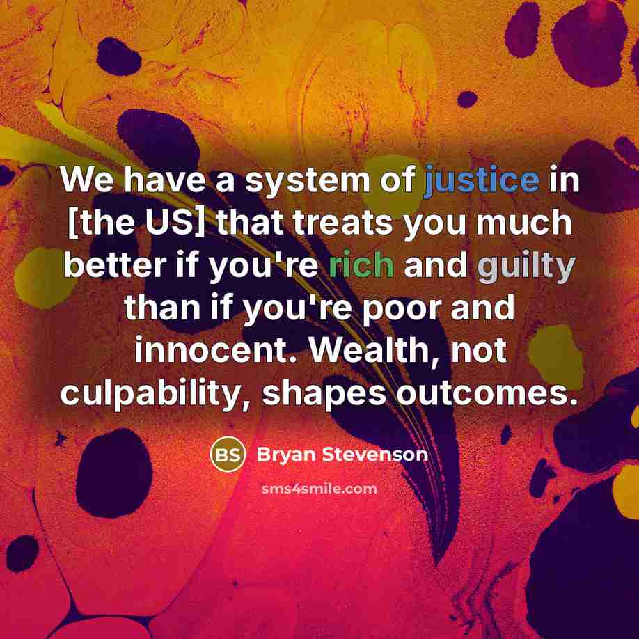 “We have a system of justice in [the US] that…” quote by Bryan Stevenson
