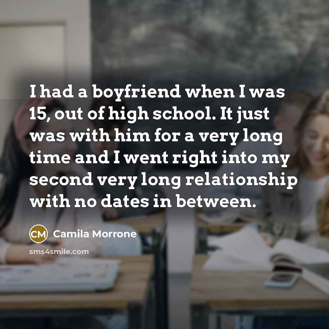 “I had a boyfriend when I was 15, out of…” quote by Camila Morrone