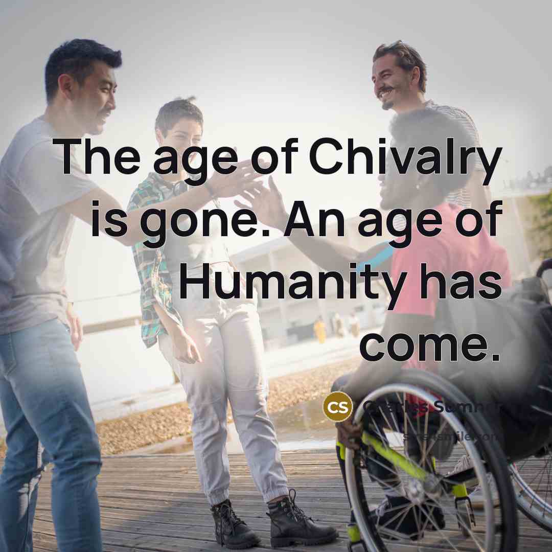 “The age of Chivalry is gone. An age of Humanity…” quote by Charles Sumner