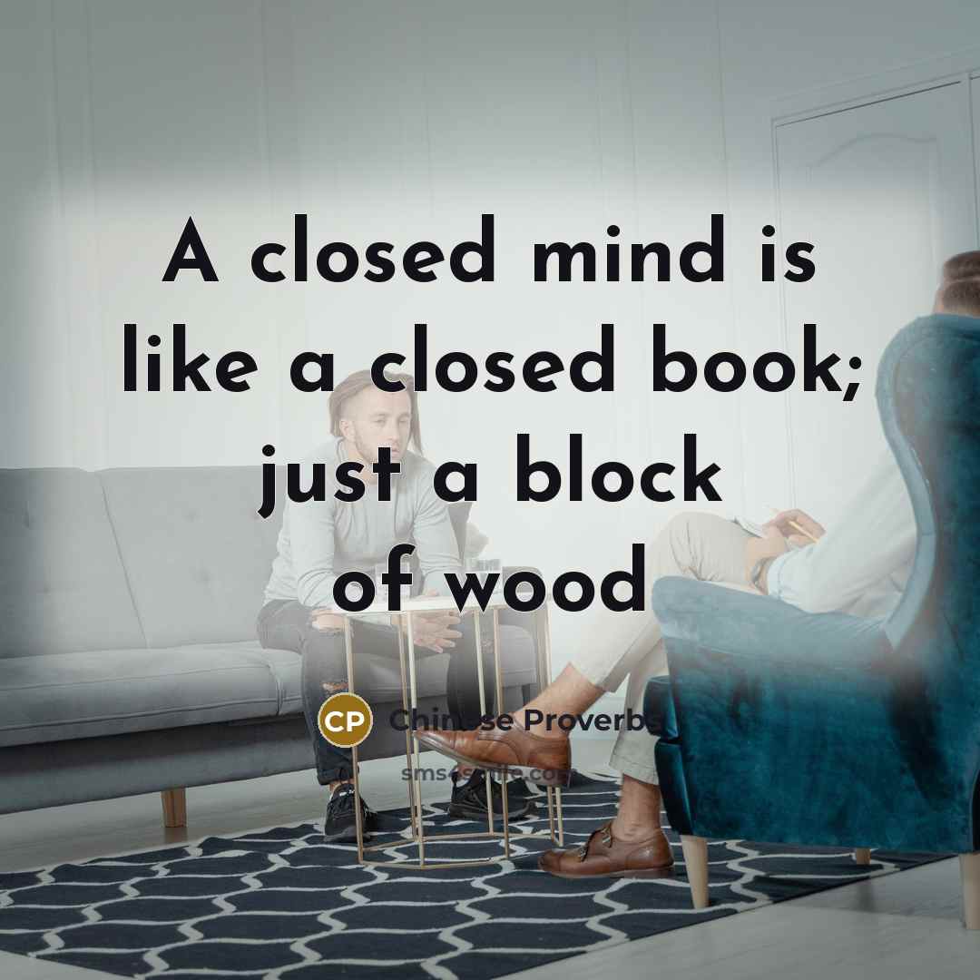 “A closed mind is like a closed book; just a…” quote by Chinese Proverbs