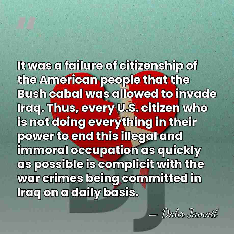 It was a failure of citizenship of the American people that the&hellip; - Dahr Jamail