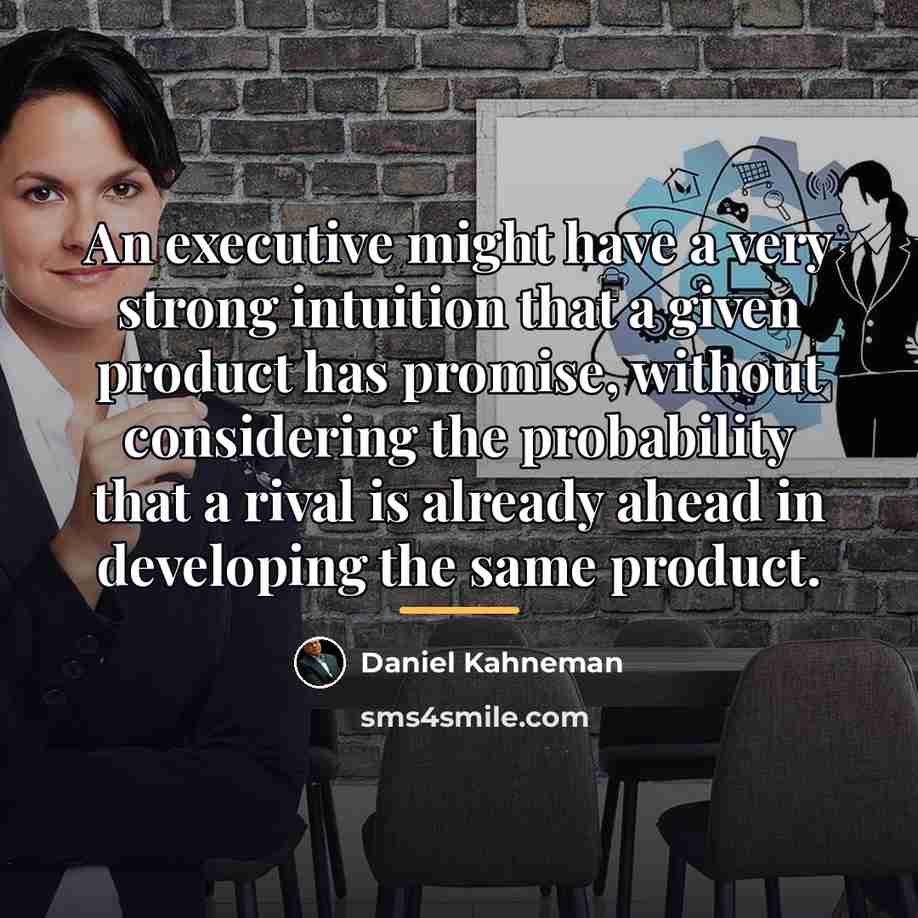 “An executive might have a very strong intuition that a…” quote by Daniel Kahneman