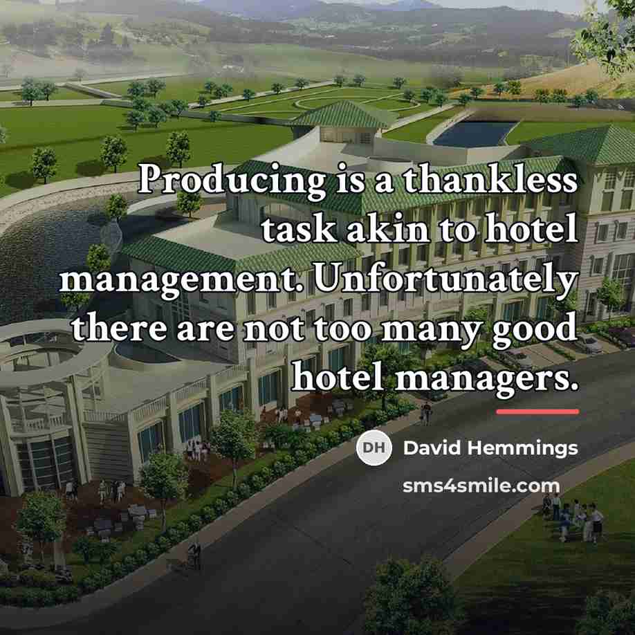 “Producing is a thankless task akin to hotel management. Unfortunately…” quote by David Hemmings