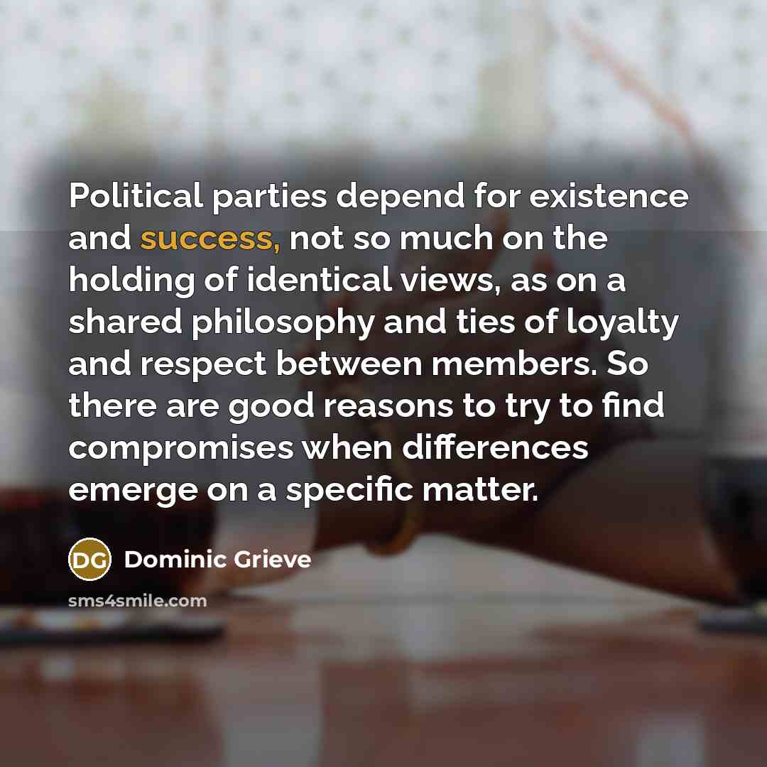“Political parties depend for existence and success, not so much…” quote by Dominic Grieve
