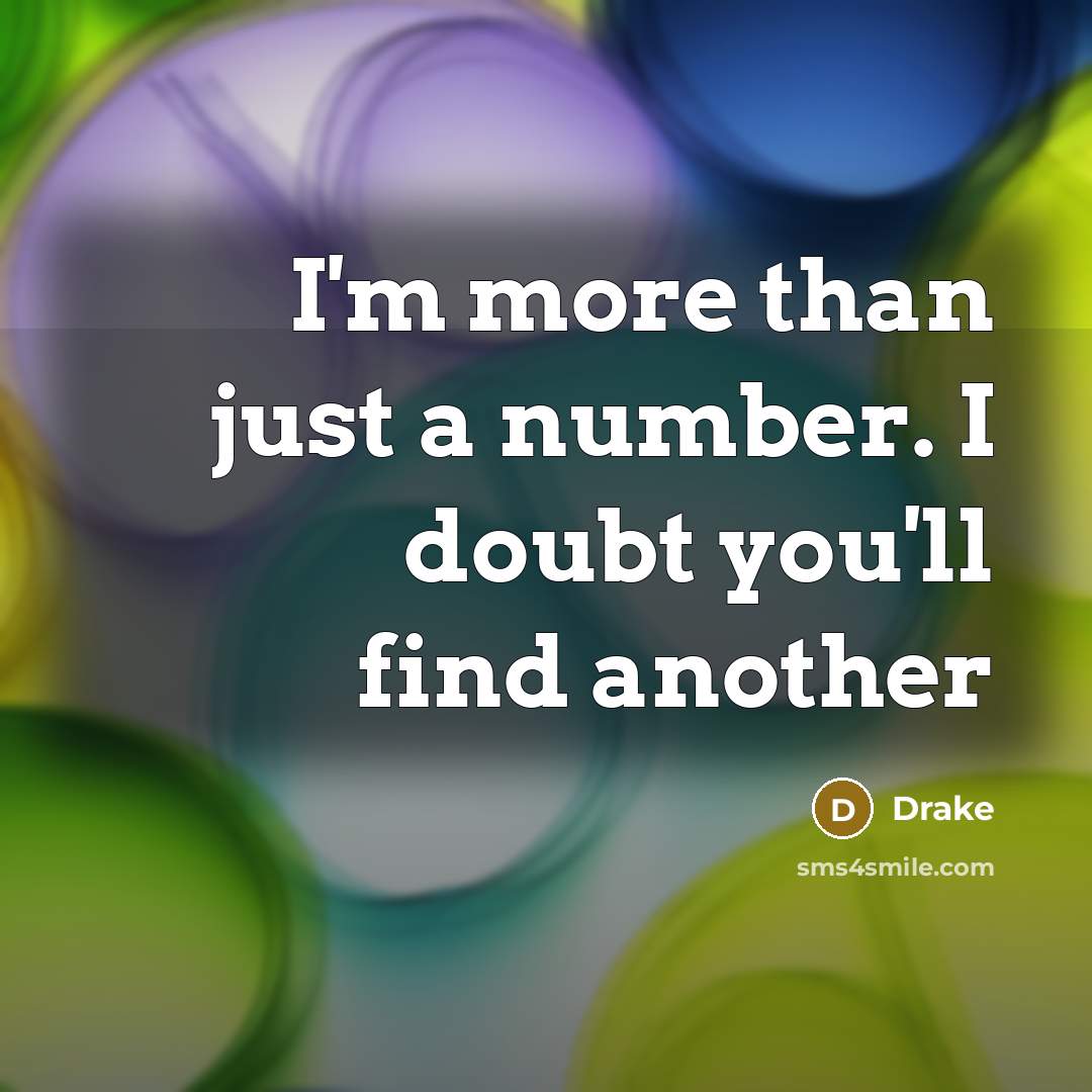 “I'm more than just a number. I doubt you'll find…” quote by Drake