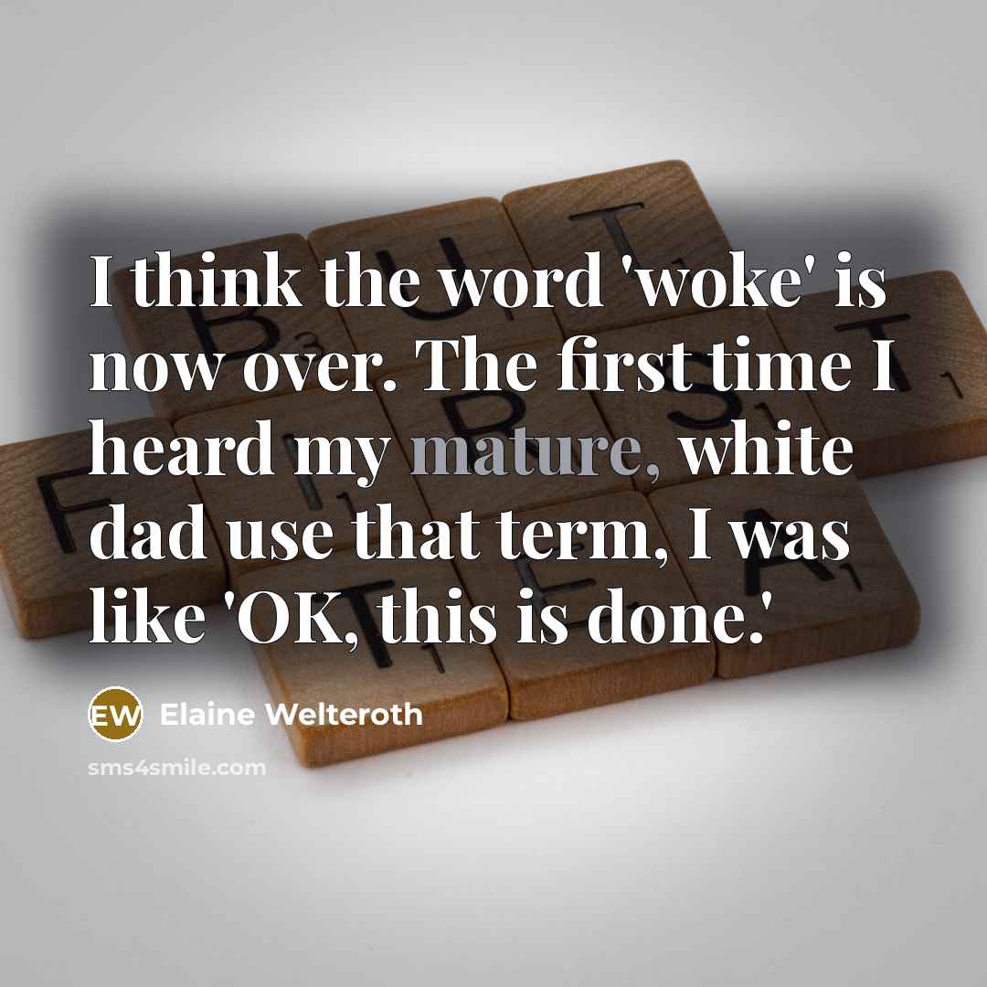 “I think the word 'woke' is now over. The first…” quote by Elaine Welteroth