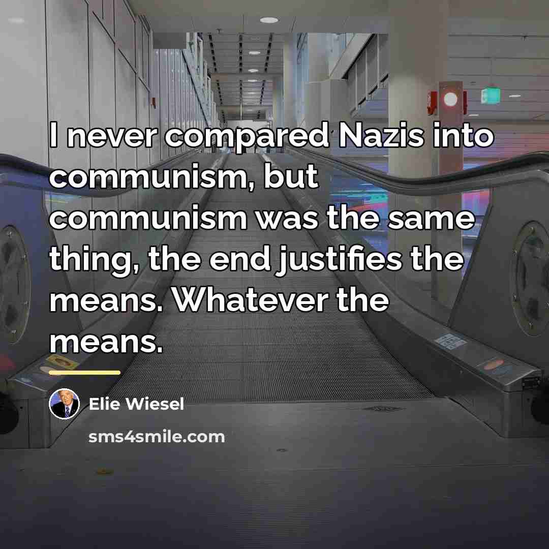 “I never compared Nazis into communism, but communism was the…” quote by Elie Wiesel