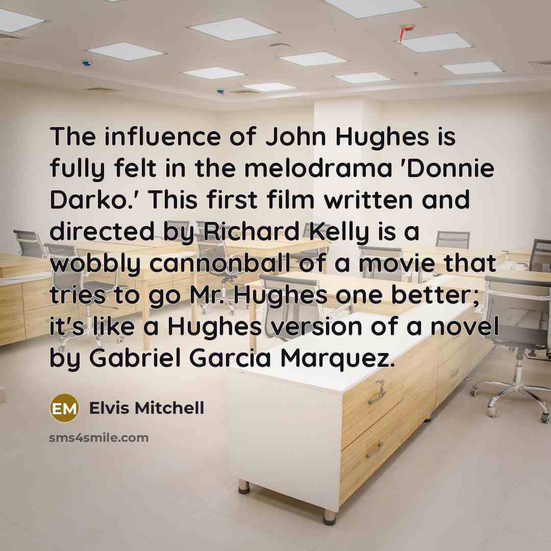 “The influence of John Hughes is fully felt in the…” quote by Elvis Mitchell