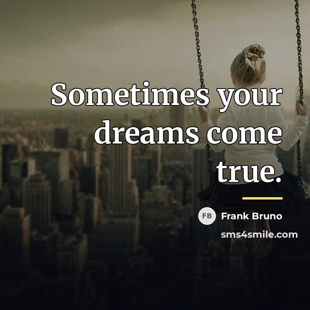“Sometimes your dreams come true.…” quote by Frank Bruno