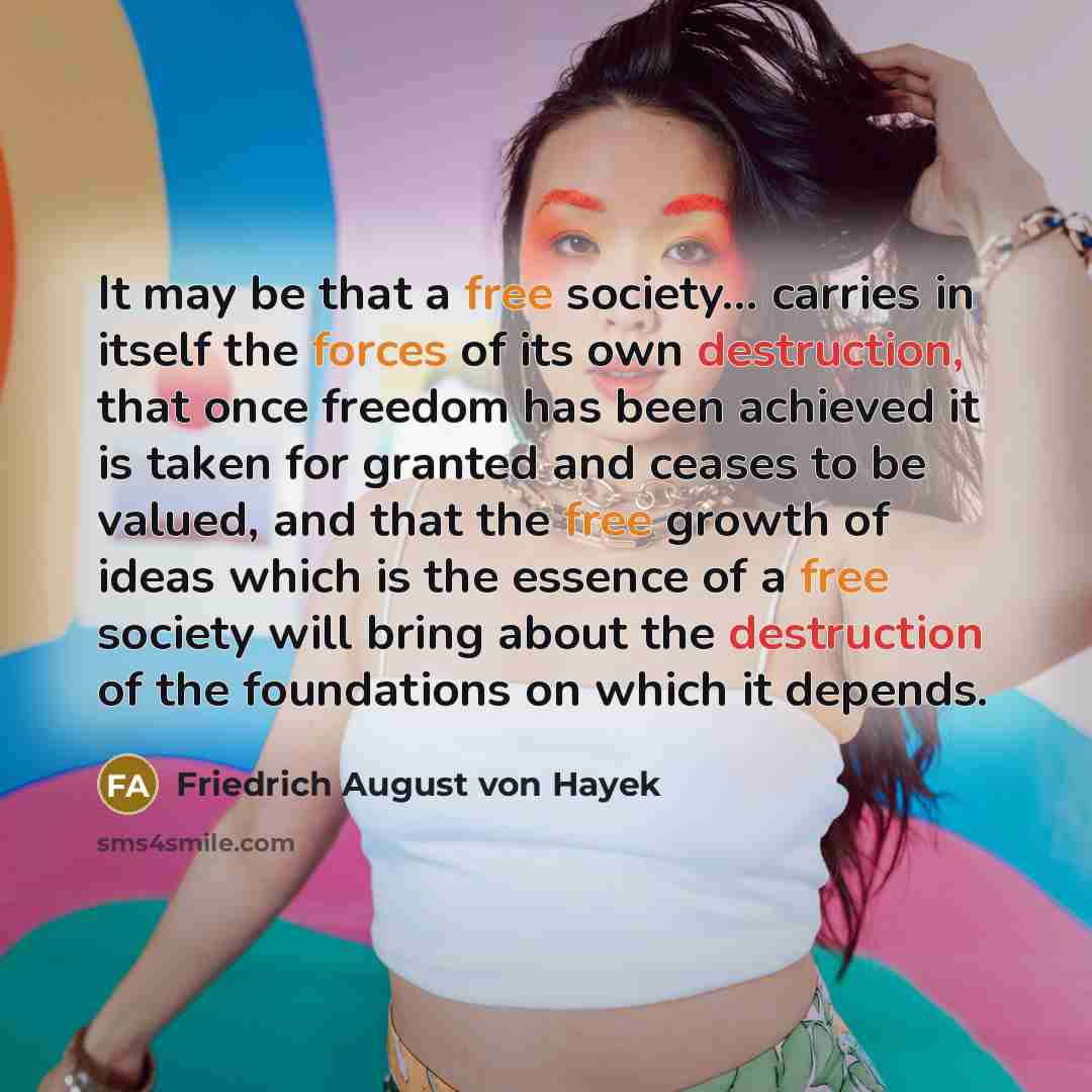 “It may be that a free society... carries in itself…” quote by Friedrich August von Hayek