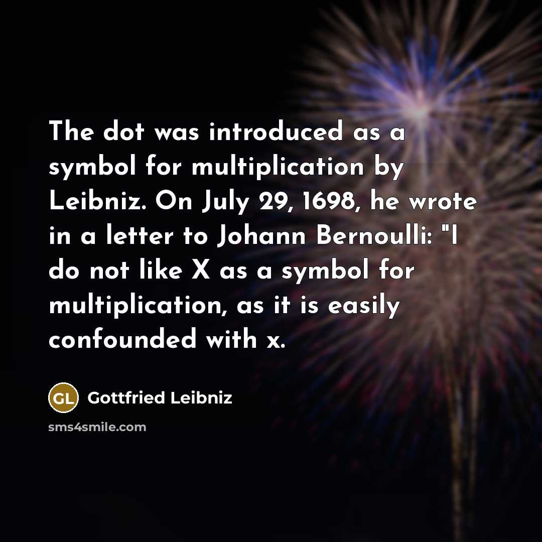 “The dot was introduced as a symbol for multiplication by…” quote by Gottfried Leibniz