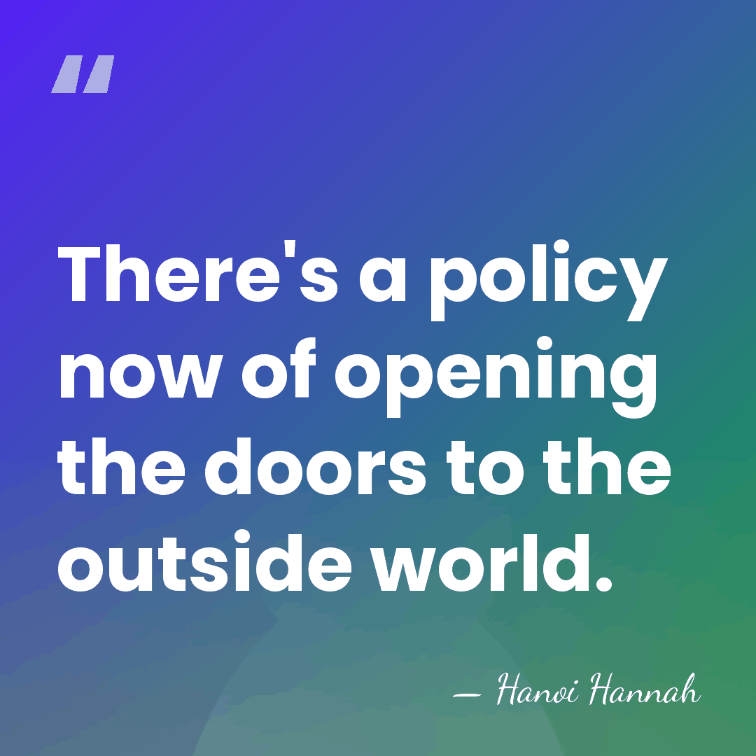 There's a policy now of opening the doors to the outside world. - Hanoi Hannah