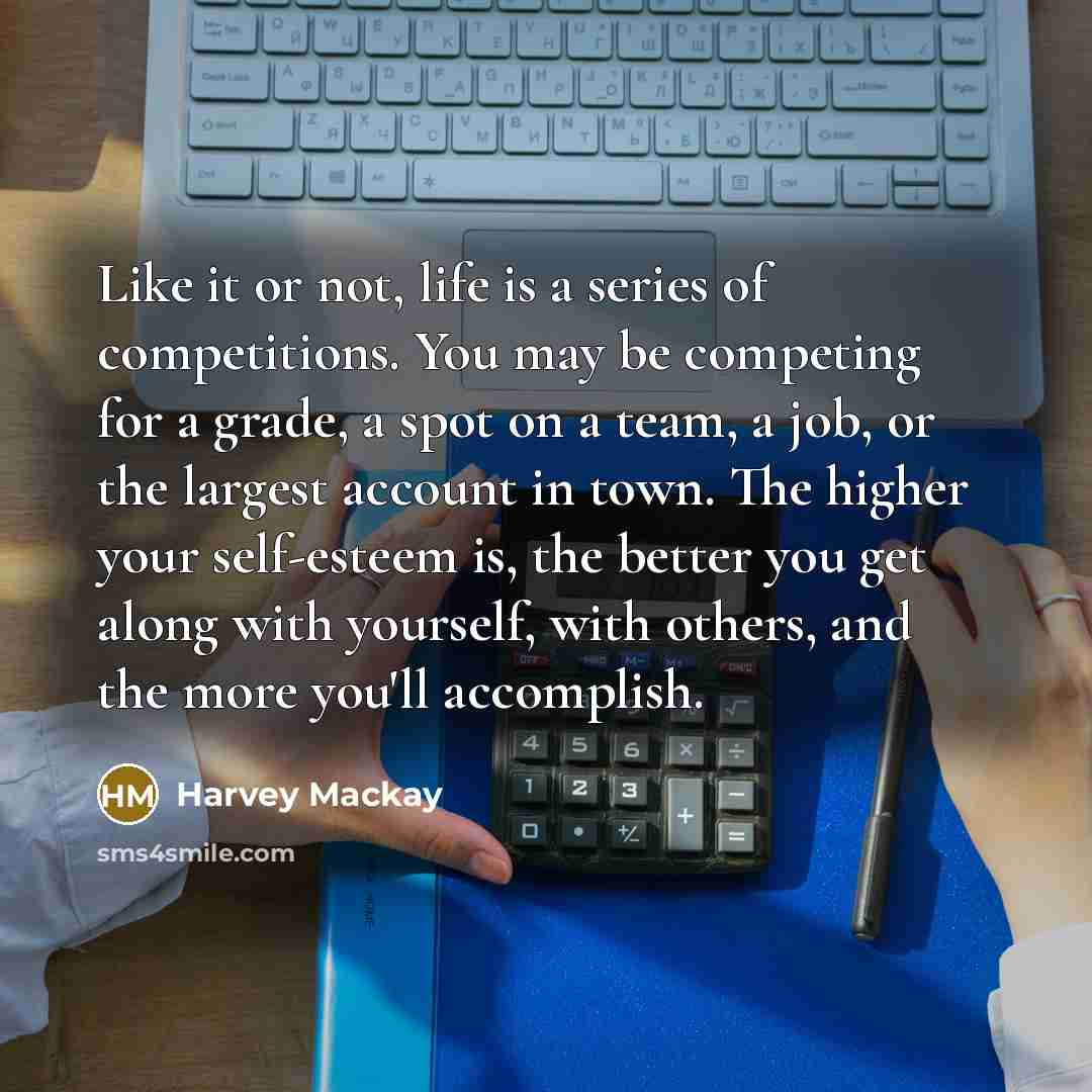 “Like it or not, life is a series of competitions.…” quote by Harvey Mackay