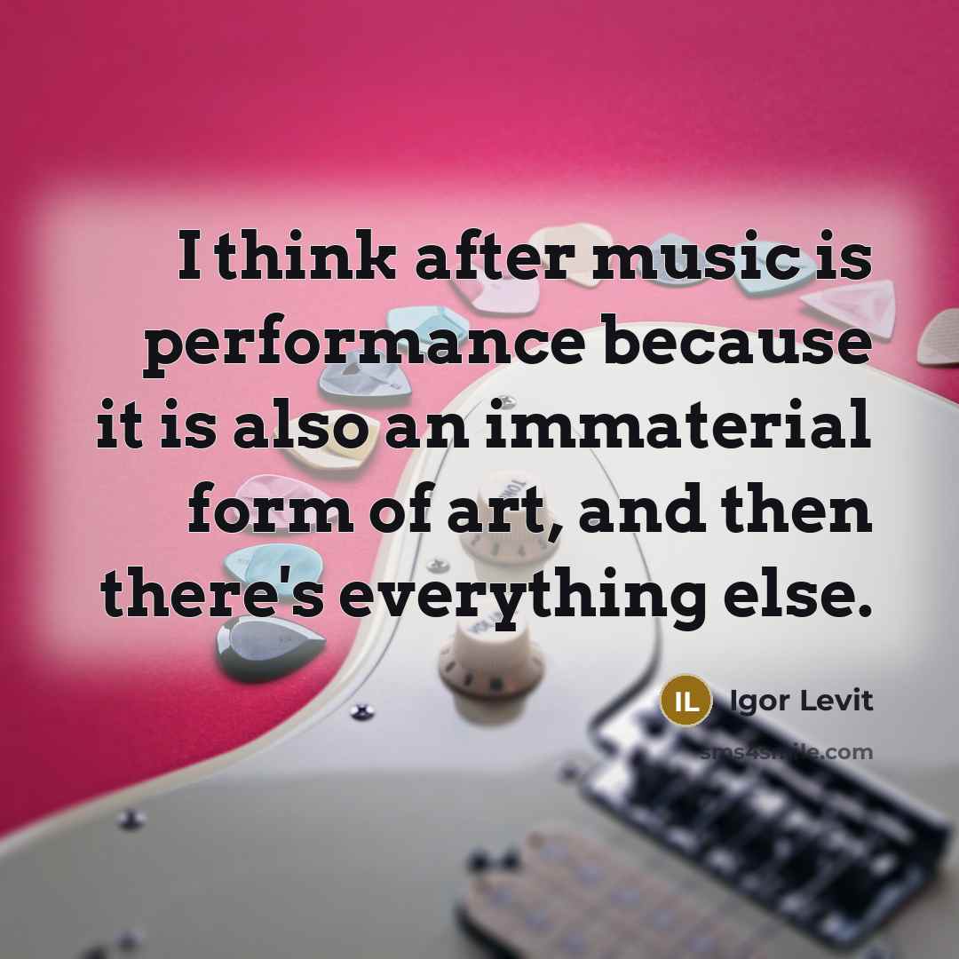 “I think after music is performance because it is also…” quote by Igor Levit