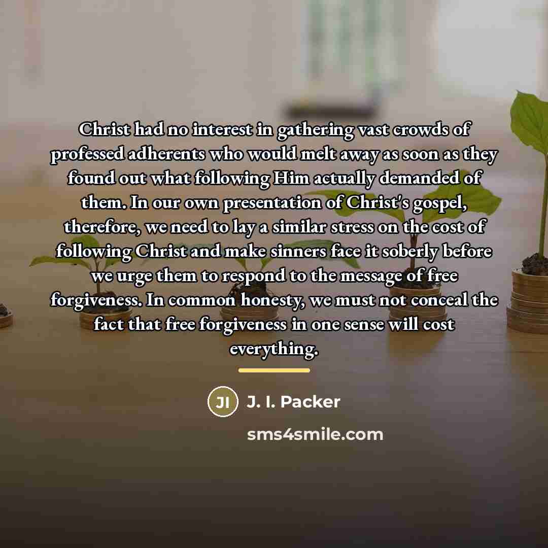 “Christ had no interest in gathering vast crowds of professed…” quote by J. I. Packer