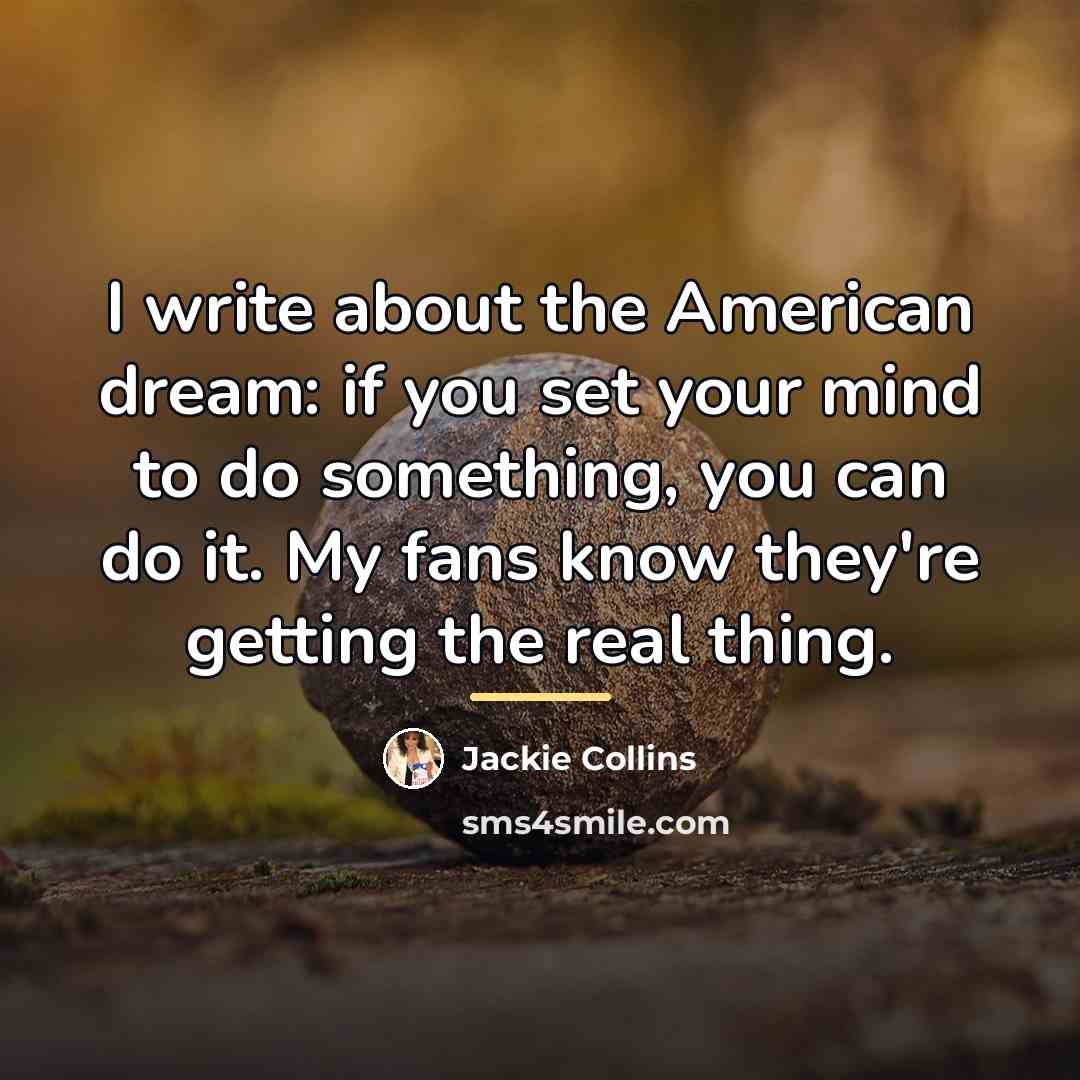 “I write about the American dream: if you set your…” quote by Jackie Collins
