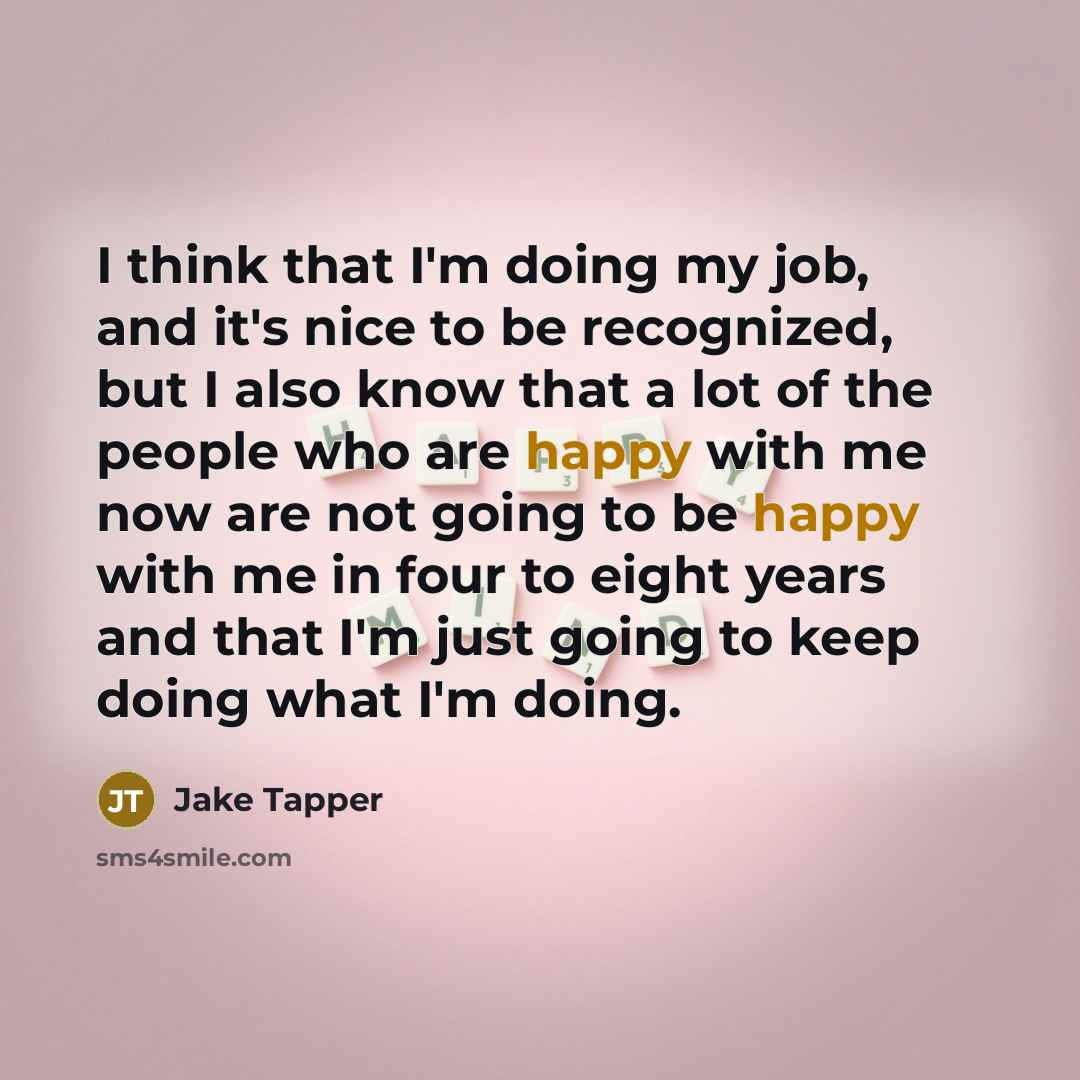 “I think that I'm doing my job, and it's nice…” quote by Jake Tapper