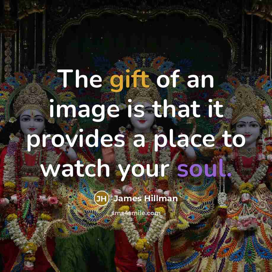 “The gift of an image is that it provides a…” quote by James Hillman