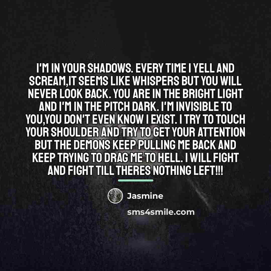 “I'm in your shadows. Every time I yell and scream,it…” quote by Jasmine