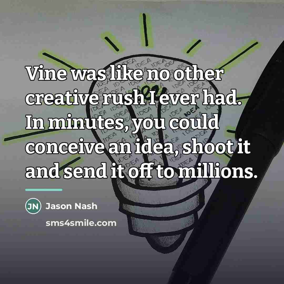 “Vine was like no other creative rush I ever had.…” quote by Jason Nash