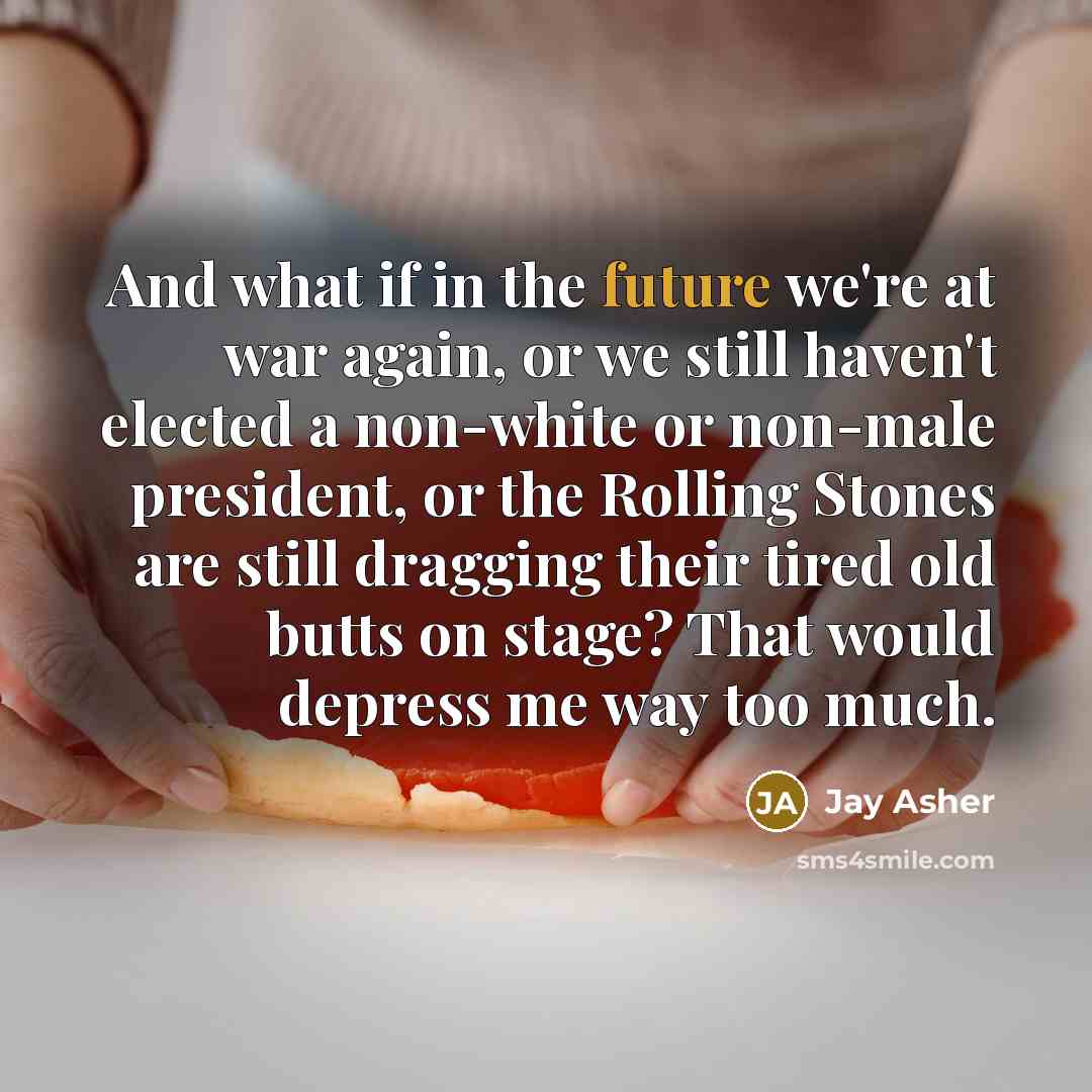 “And what if in the future we're at war again,…” quote by Jay Asher