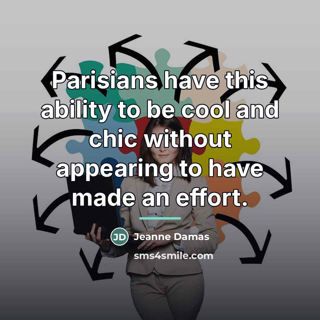 “Parisians have this ability to be cool and chic without…” quote by Jeanne Damas