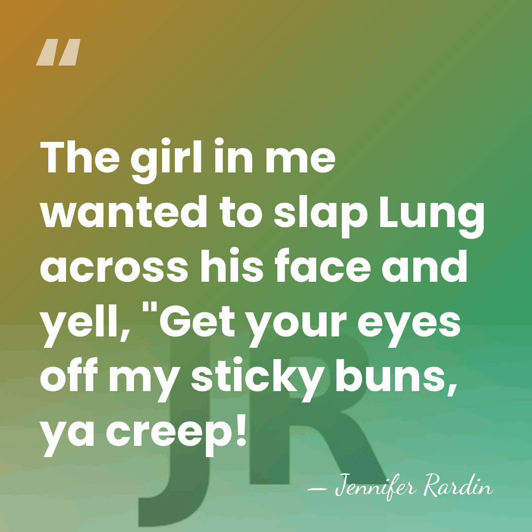 The girl in me wanted to slap Lung across his face and&hellip; - Jennifer Rardin