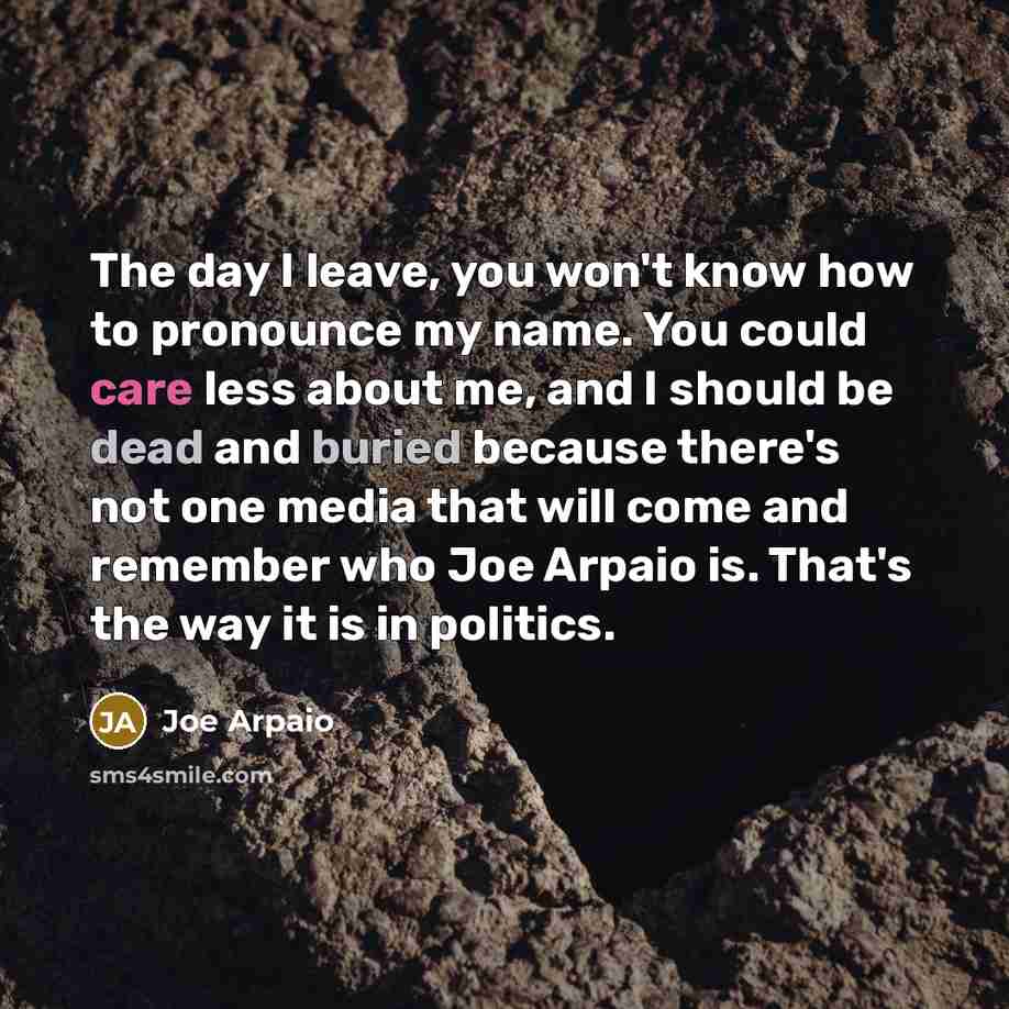 “The day I leave, you won't know how to pronounce…” quote by Joe Arpaio