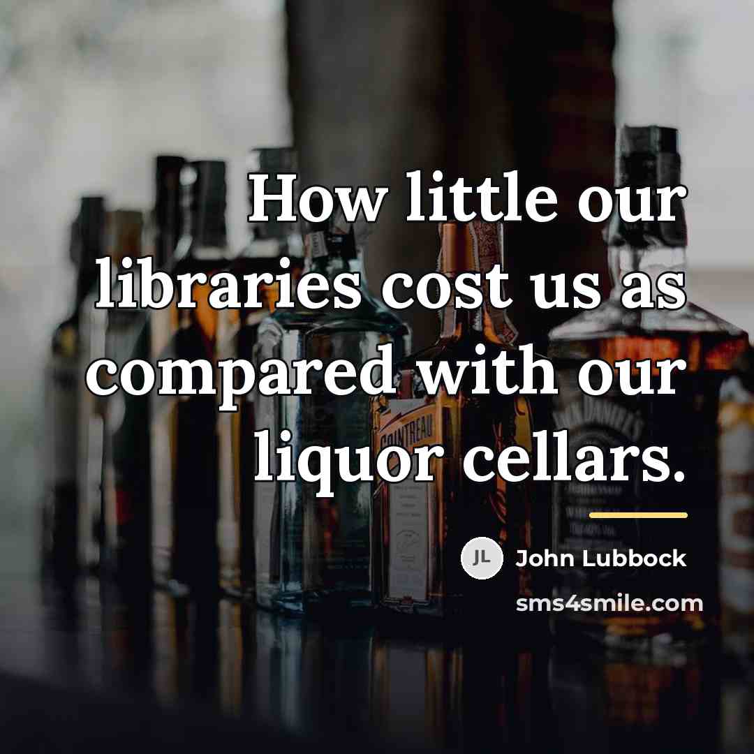 “How little our libraries cost us as compared with our…” quote by John Lubbock