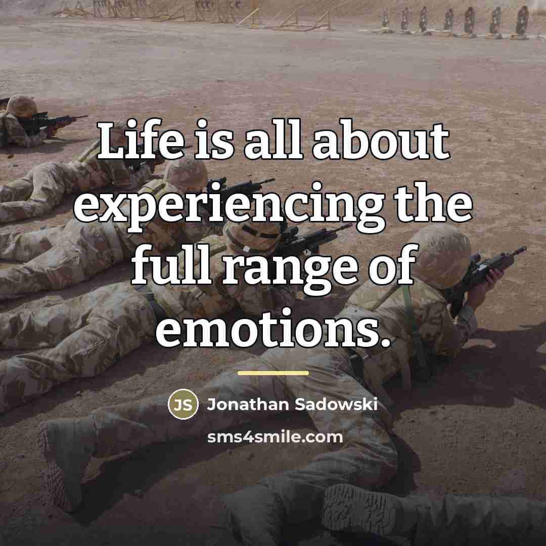 “Life is all about experiencing the full range of emotions.…” quote by Jonathan Sadowski