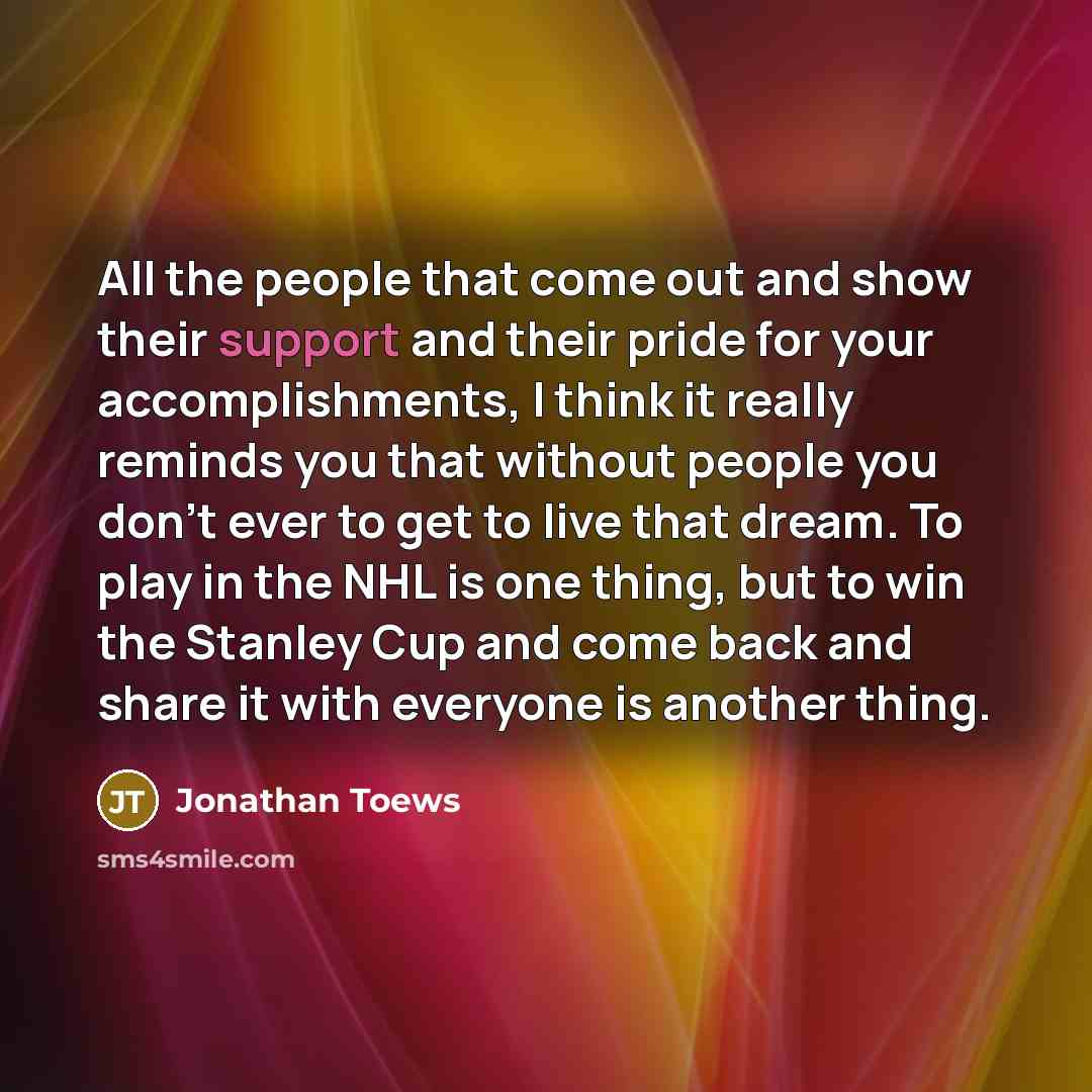 “All the people that come out and show their support…” quote by Jonathan Toews