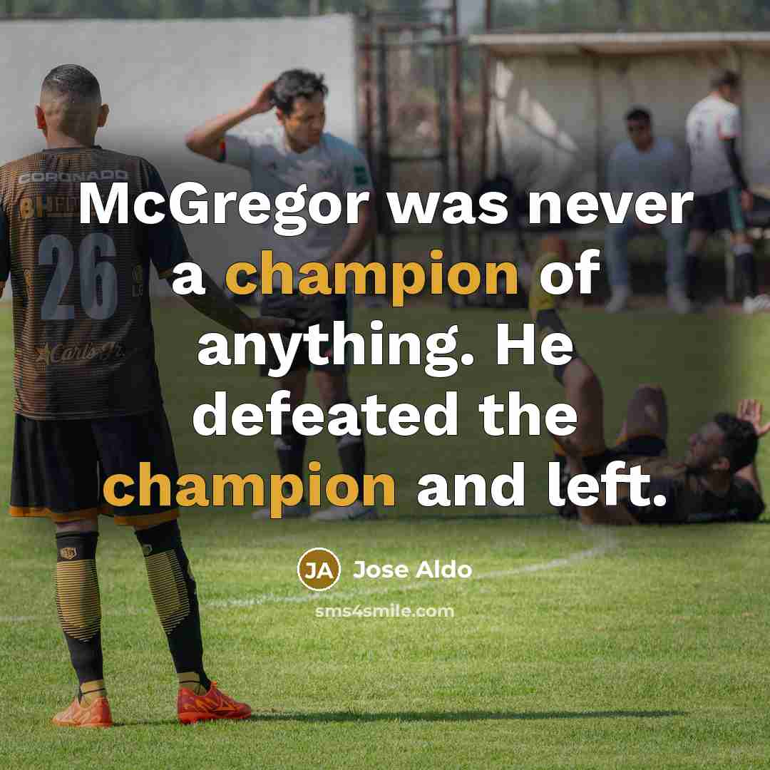 “McGregor was never a champion of anything. He defeated the…” quote by Jose Aldo