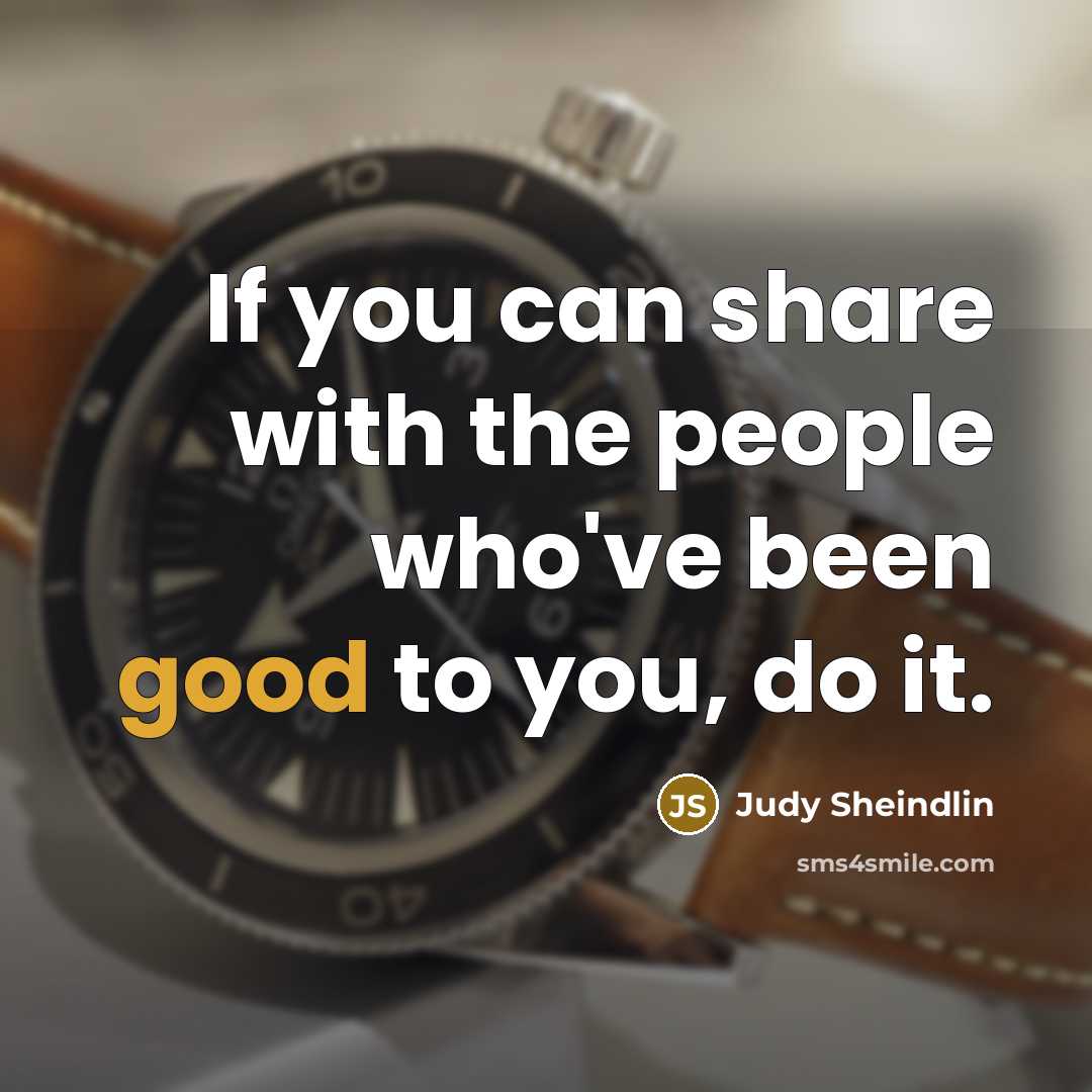 “If you can share with the people who've been good…” quote by Judy Sheindlin