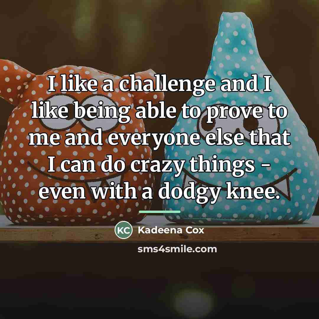“I like a challenge and I like being able to…” quote by Kadeena Cox